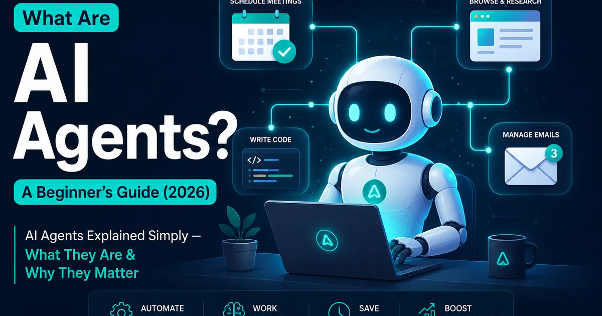 What Are AI Agents and How Do They Actually Work (Plain English Guide)